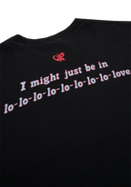 i might just be in lo-love t-shirt