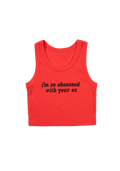 i'm so obsessed with your ex crop tank